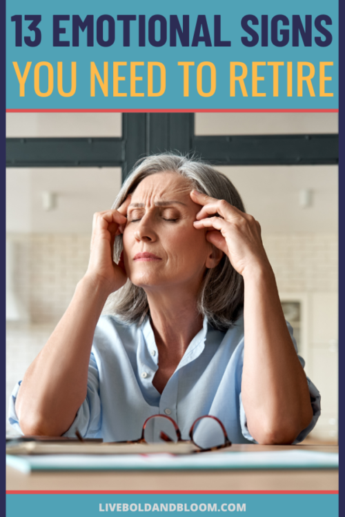 Being in the 9-5 office can cause you burnout after years of working. Here are the emotional signs you need to retire and enjoy the retirement life.