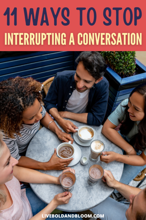 Have you experienced being told off for interrupting a conversation? In this post, learn some ways how to stop interrupting people.
