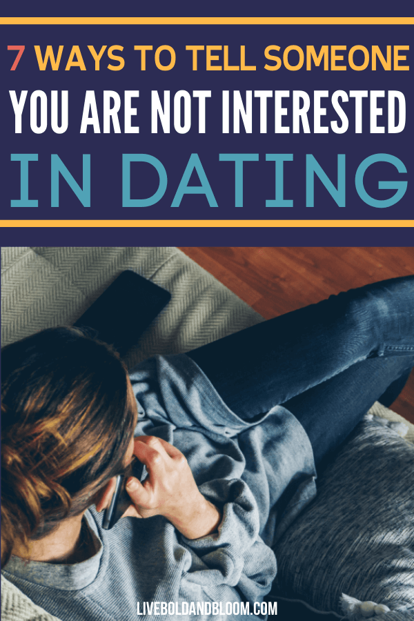 Read this post to learn the best 7 ways to tell someone you’re not interested in dating.
