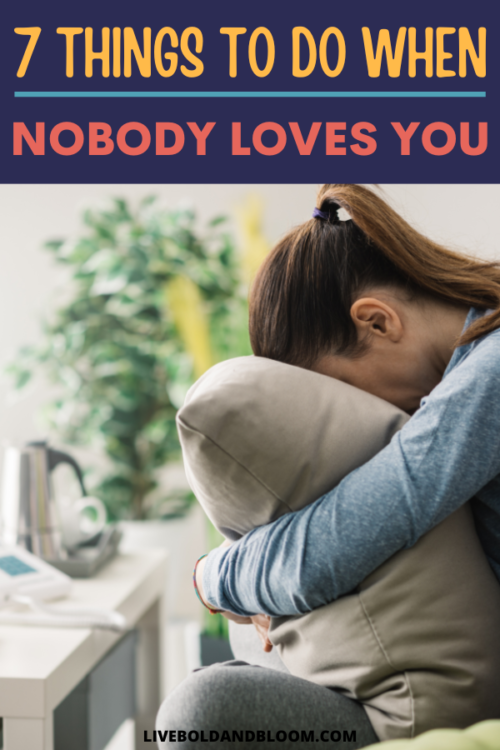Do you feel alone and ask yourself "why does nobody love me?" Find out the answer to this question in this post.