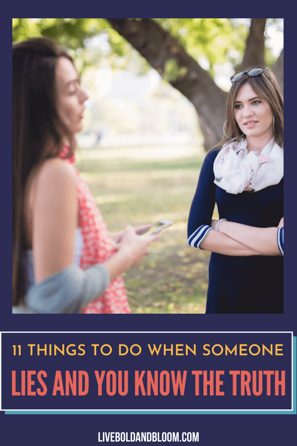 There are times when someone has to lie. However, there are also people who become too brazen to lie to you and you know the truth. In this post, find out what you can do when that happens.