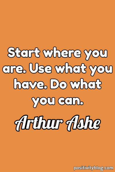 Monday Motivation Quote by Arthur Ashe