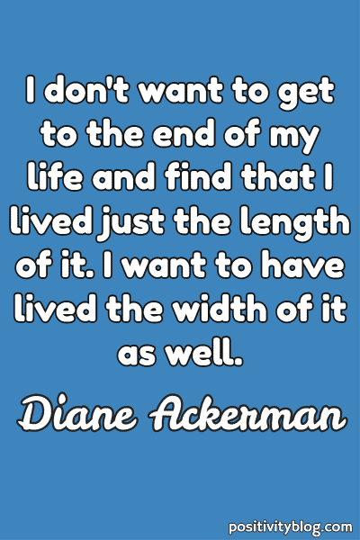 Monday Motivation Quote by Diane Ackerman