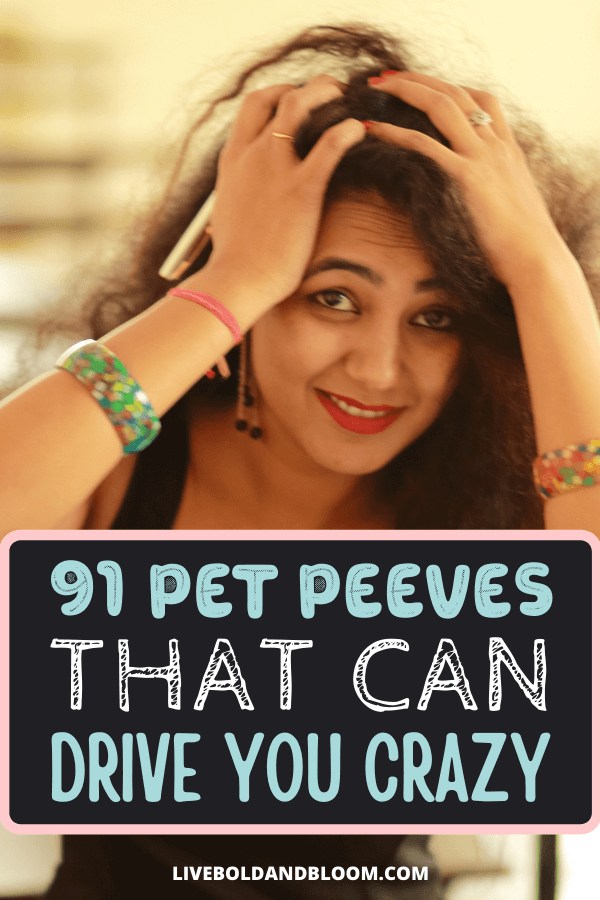 You're not alone with your pet peeves. Here's our list of the top pet peeves that will drive you crazy.