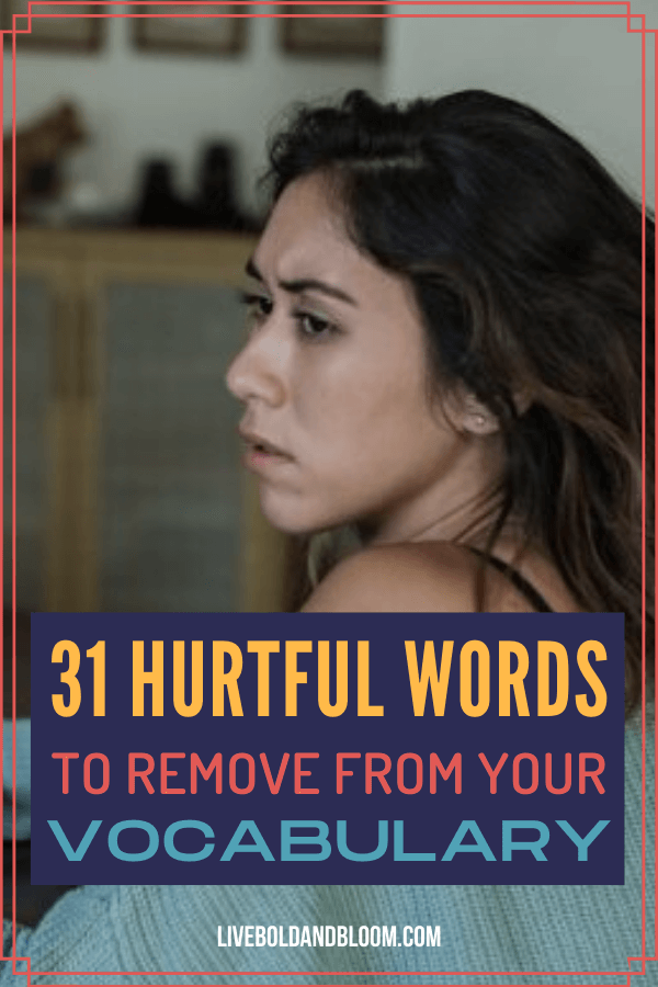 Sometimes we use words that we think are innocent or that seem just fine to us but can cause harm to others. Check out these 31 hurtful words to avoid.