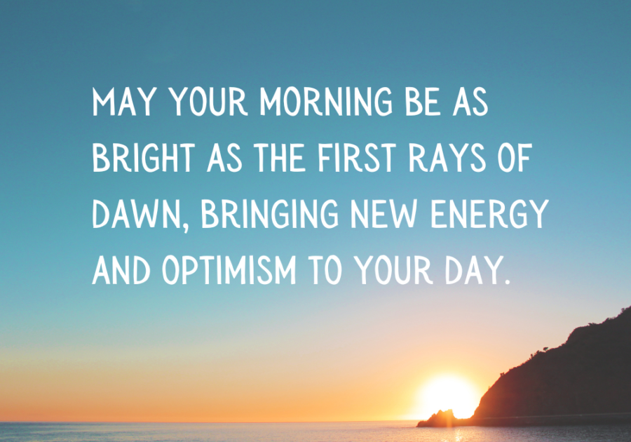 May your morning be as bright as the first rays of dawn, bringing new energy and optimism to your day. tuesday blessings